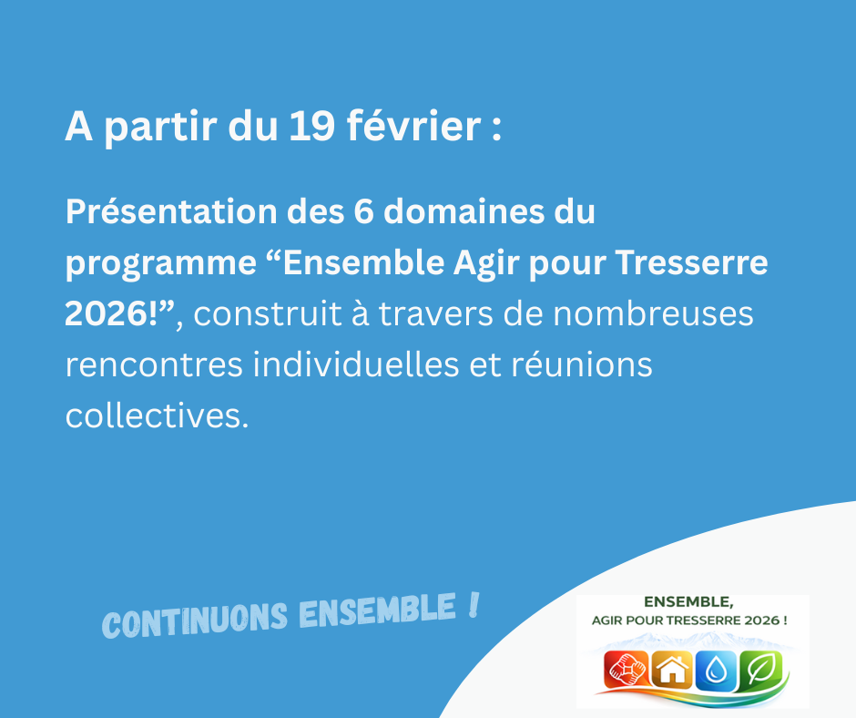 Le texte "A partir du 19 février : Présentation des 6 domaines du du programme "Ensemble, agir pour Tresserre 2026 !", construit à travers de nombreuses rencontres individuelles et réunions collectives. Continuons ensemble !"