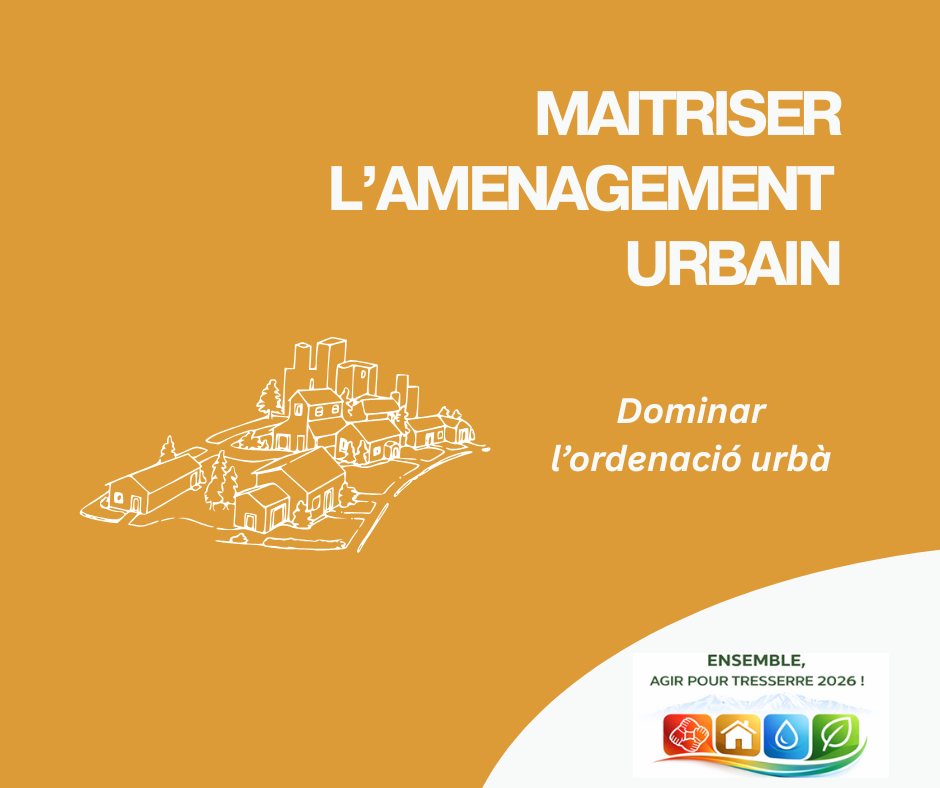 Maîtriser l'aménagement urbain
En catalan dominar l'ordenació urbà.
Et le logo Ensemble agir pour Tresserre 2026, la liste de Michel Thiriet maire sortant.
