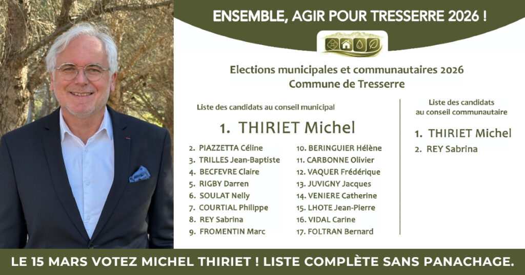 Une reproduction du bulletin de vote la liste Ensemble agir pour Tresserre 2026 ! avec les noms des candidats au conseil municipal. A gauche, une photographie de Michel Thiriet, tête de liste et maire sortant. En bas le texte Le 15 mars votez Michel Thiriet ! Liste complète sans panachage.